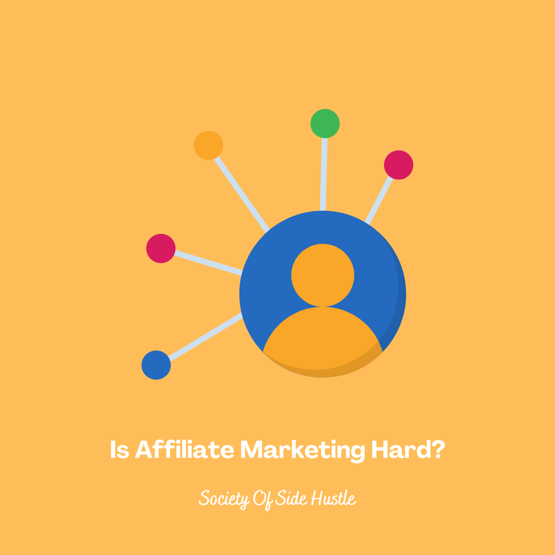 Is Affiliate Marketing Hard?