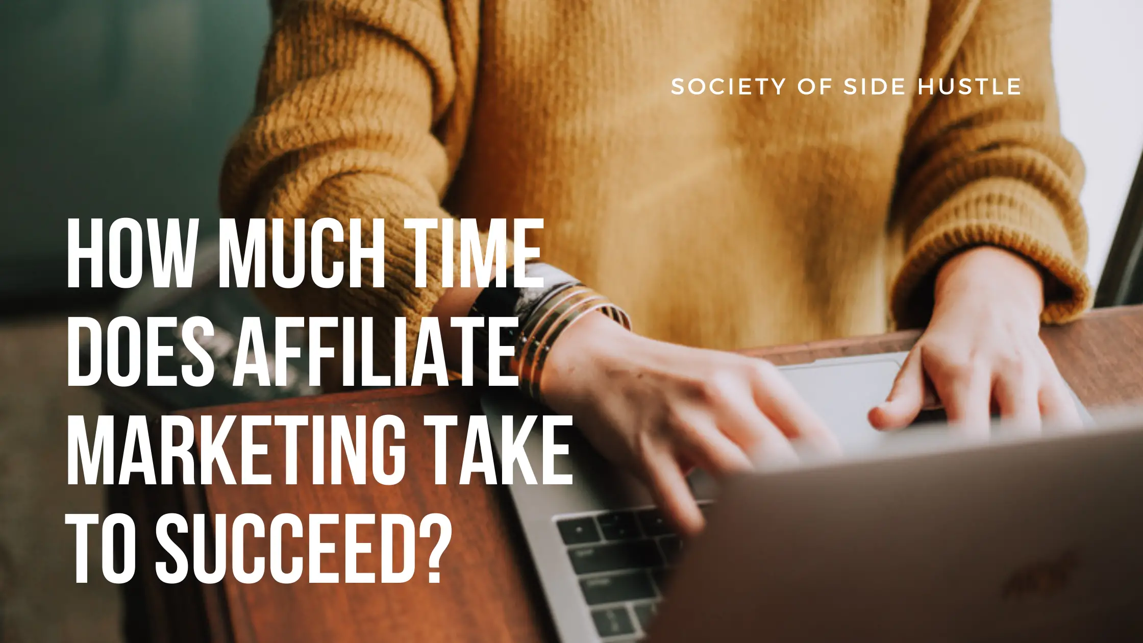 How Much Time Does Affiliate Marketing Take to Succeed?