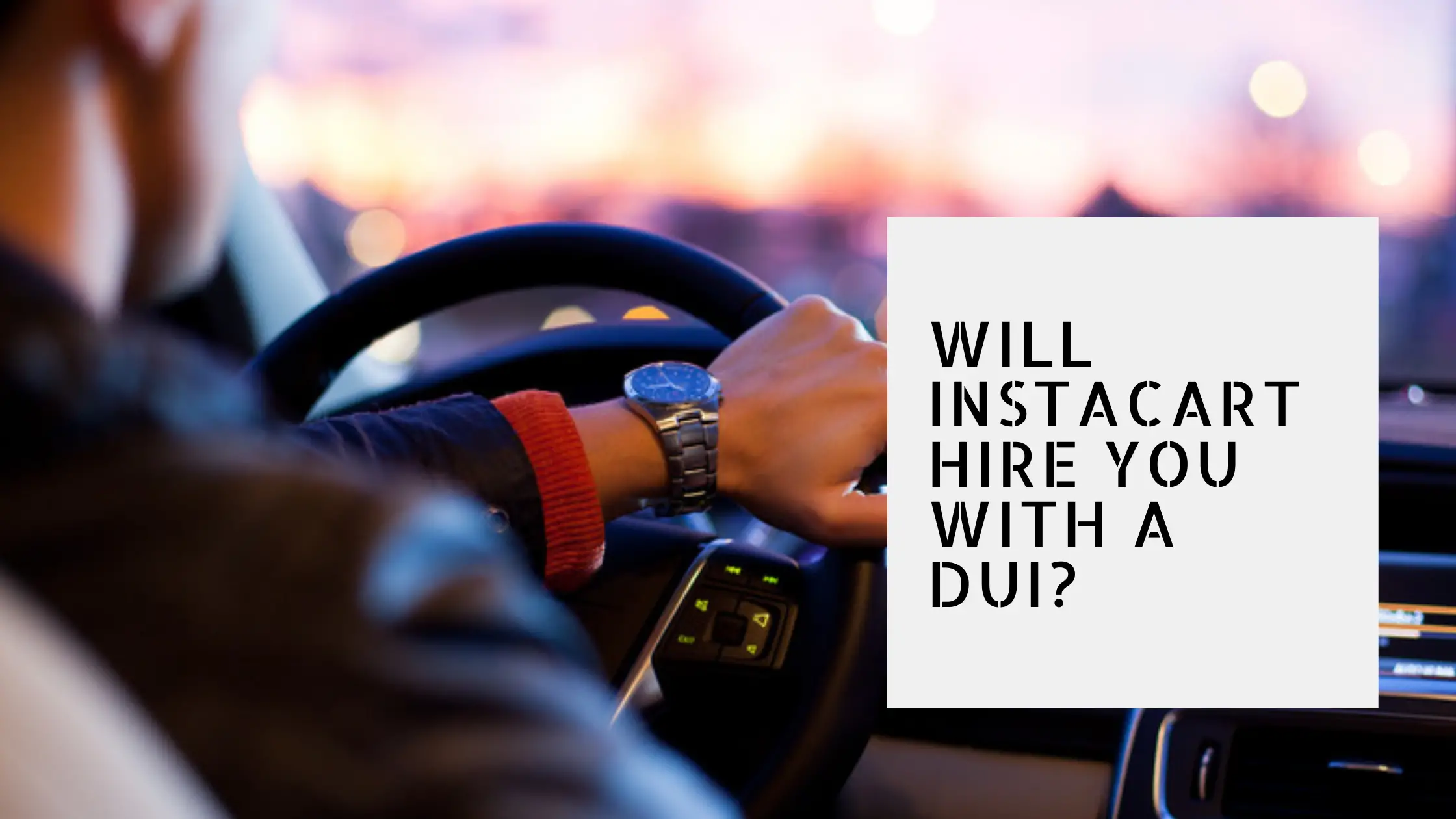Will Instacart Hire You With a Dui? (Explained)