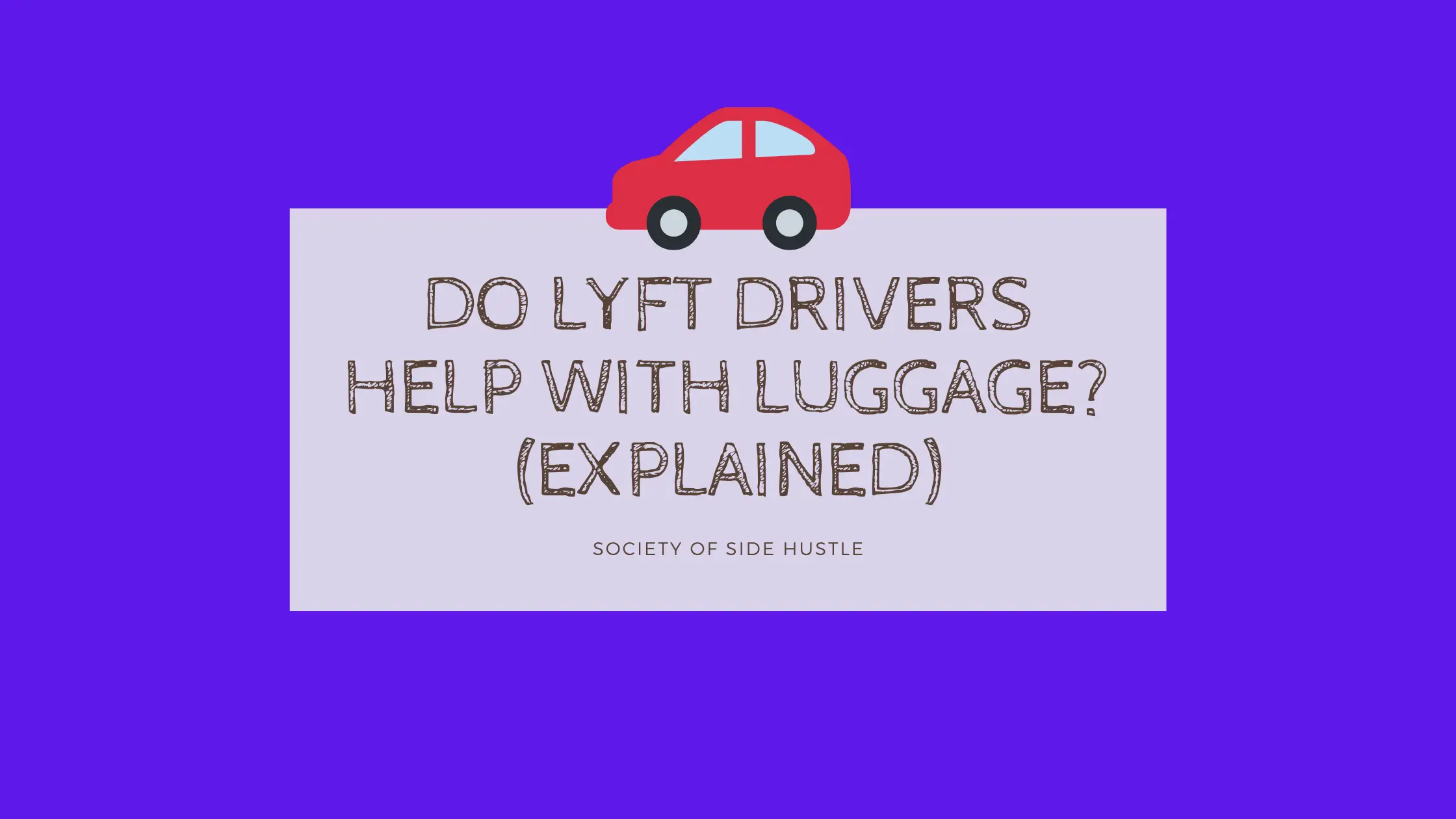 Do Lyft Drivers Help With Luggage? (Explained)