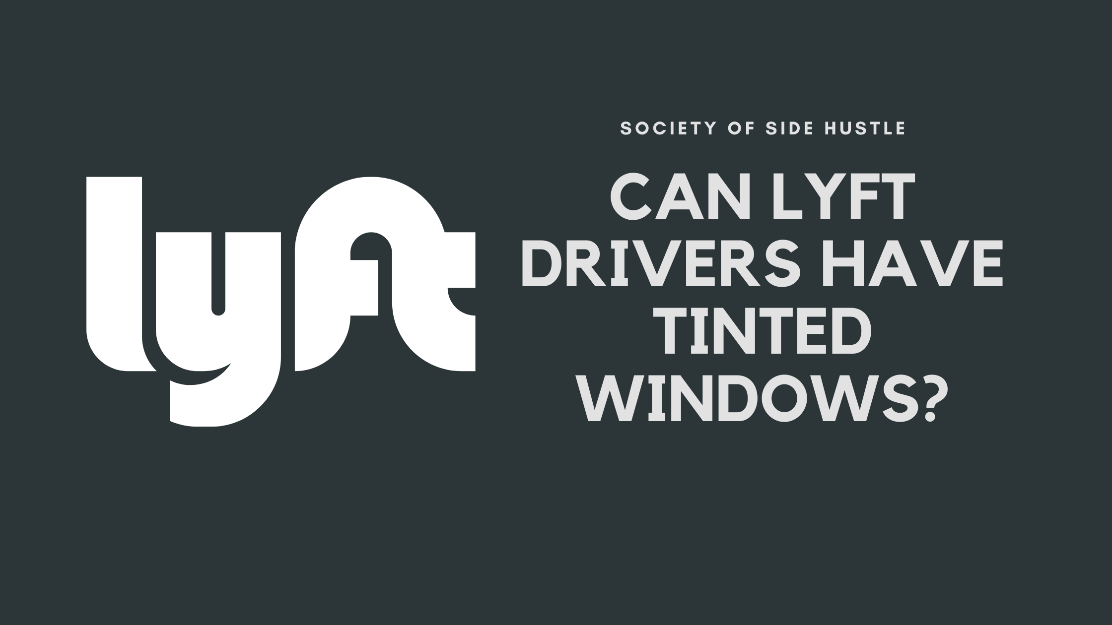 Can Lyft Drivers Have Tinted Windows? (Explained)