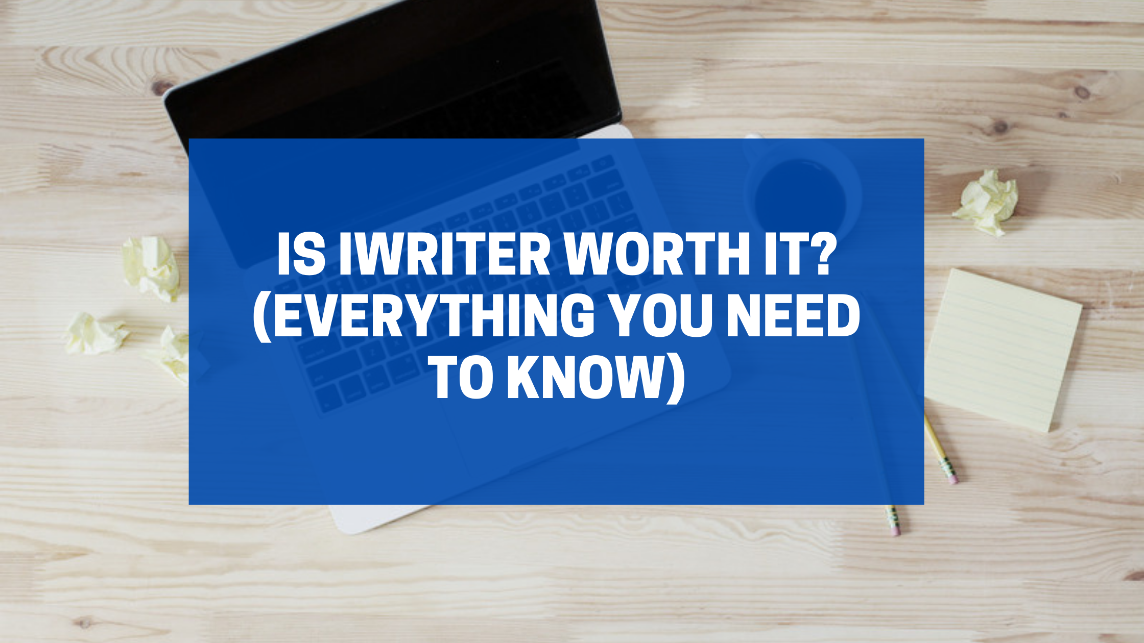 Is iWriter Worth it? (Everything You Need To Know)