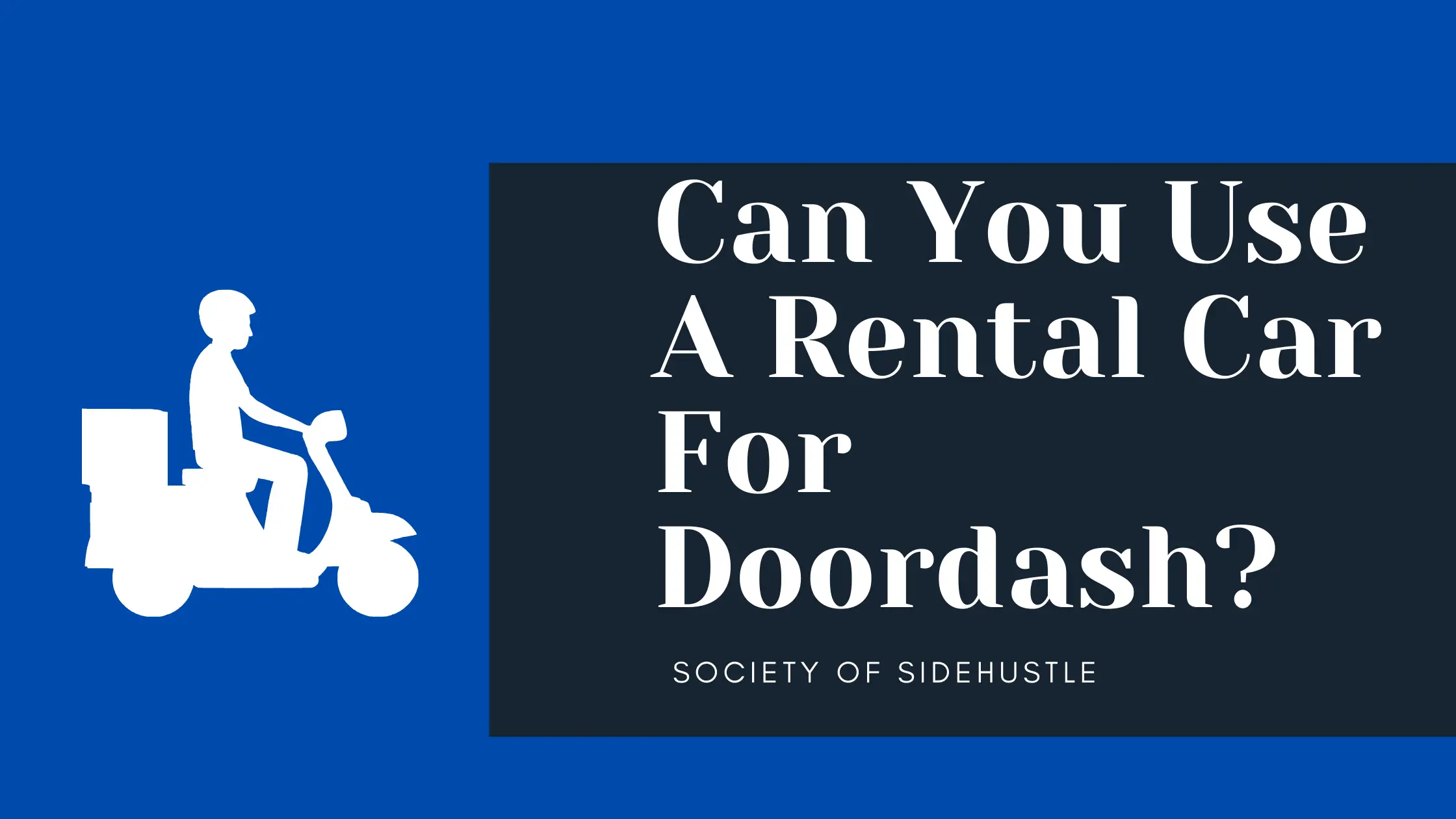 Can You Use a Rental Car For Doordash? (What You Need To Know)