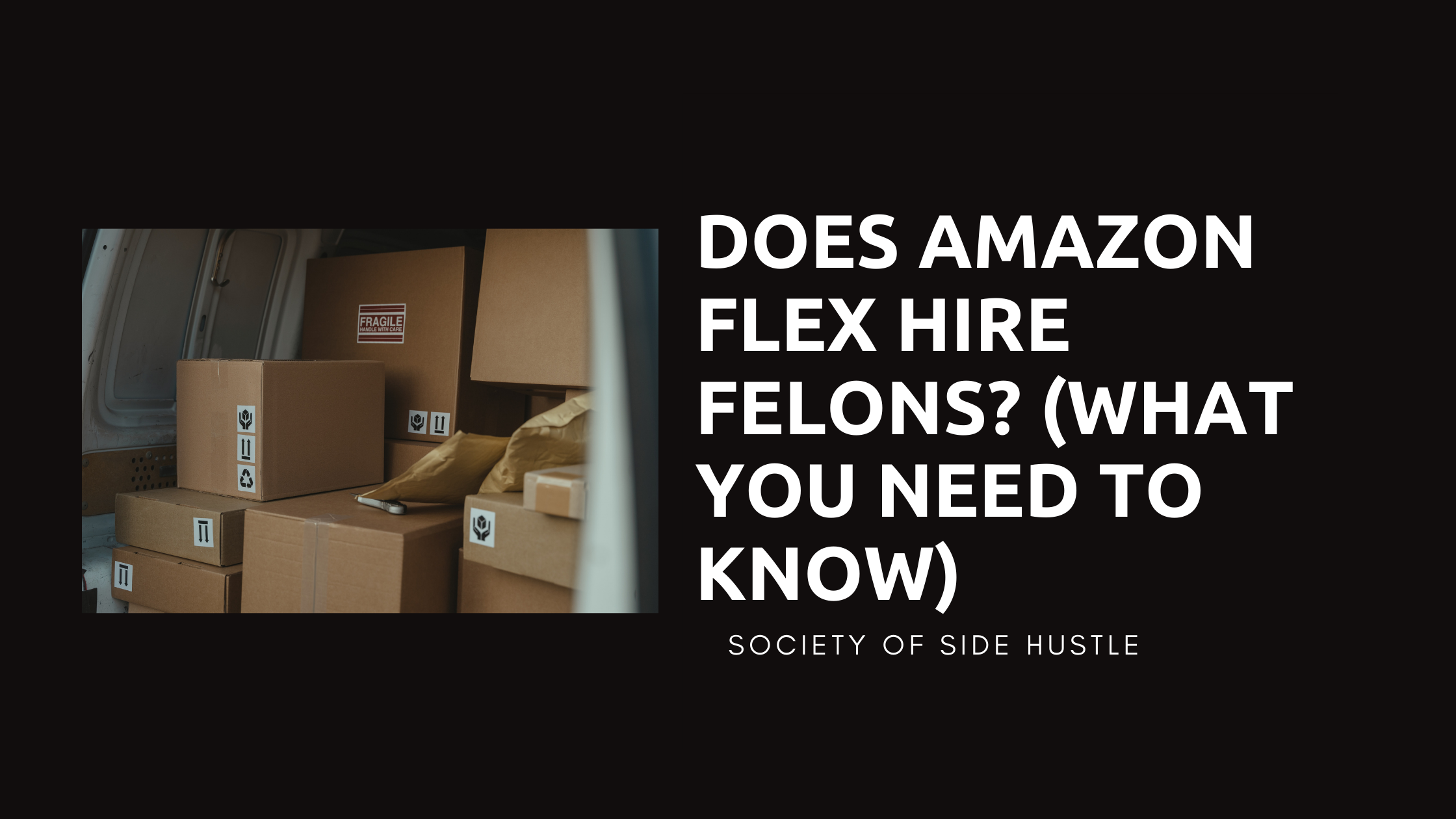 Does Amazon Flex Hire Felons? (What You Need To Know)