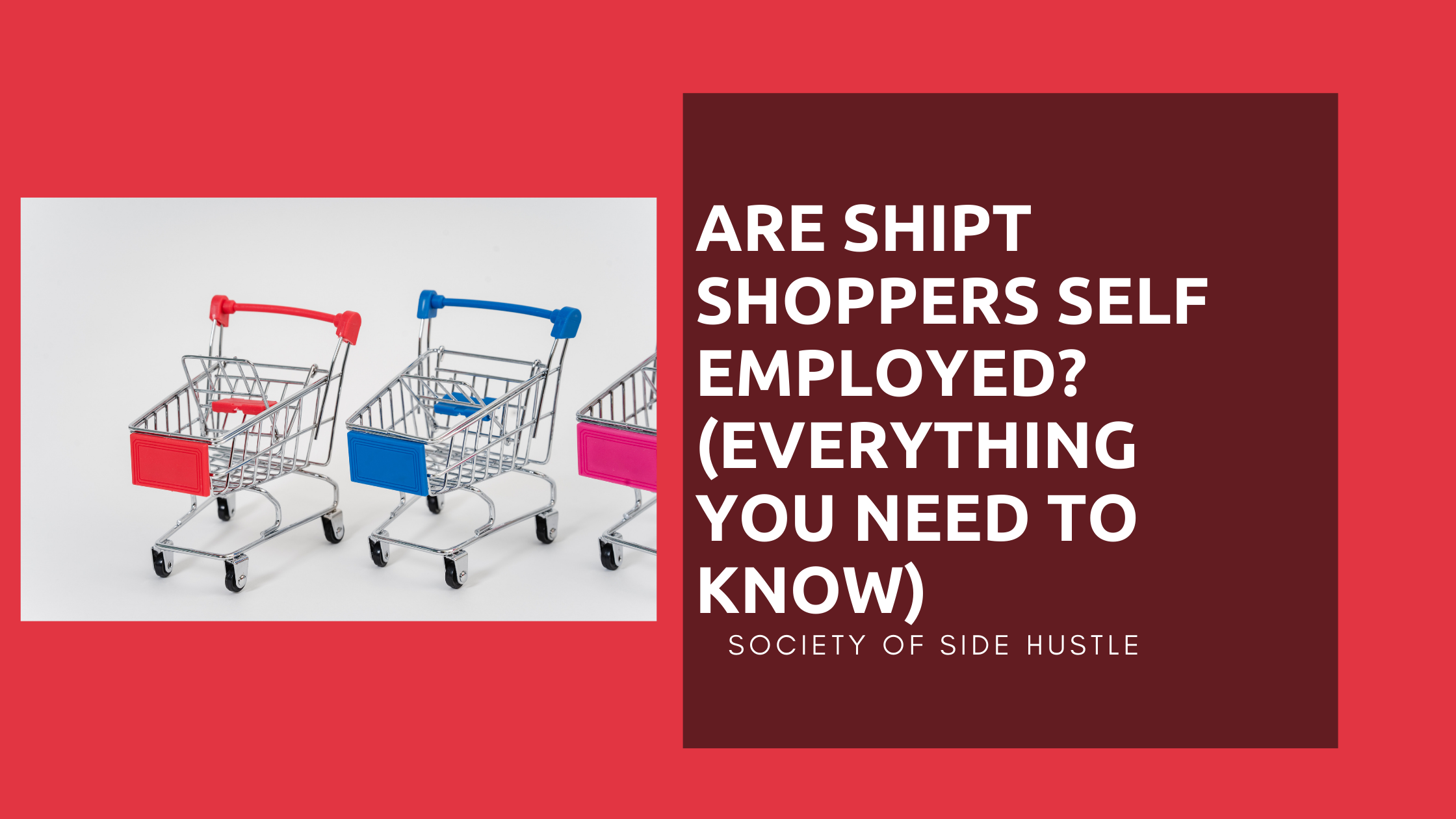 Are Shipt Shoppers Self Employed?(Everything you Need To Know)