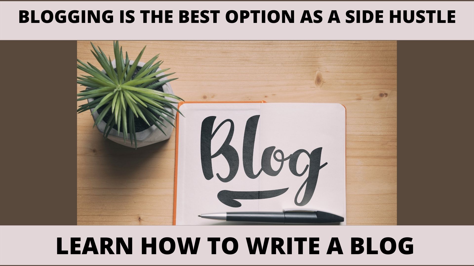 Blogging Is The Best Option As A Side Hustle! Learn How to Write a Blog