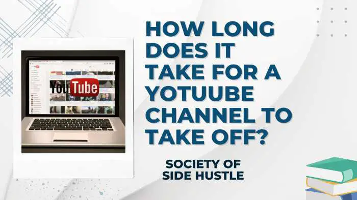 Complete Guide: How Long Does It Take For a Youtube Channel To Take Off?