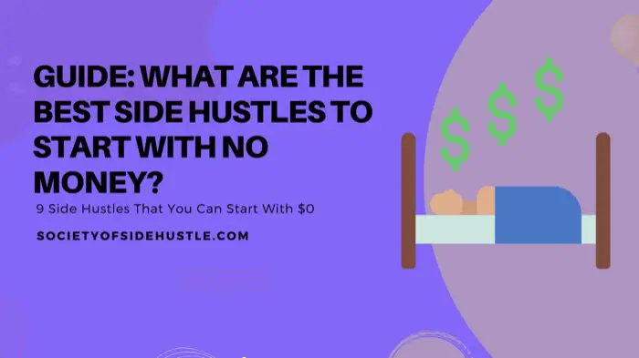 Guide: What Are The Best Side Hustles To Start With No Money?