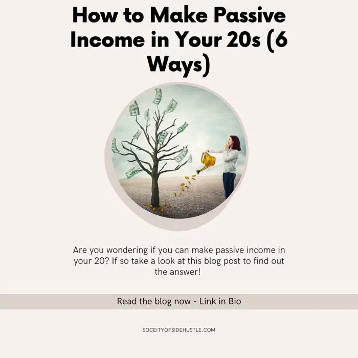 How to Make Passive Income in Your 20s (6 Ways)