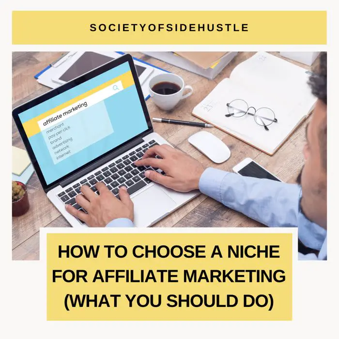How To Choose a Niche For Affiliate Marketing (What You Should Do)