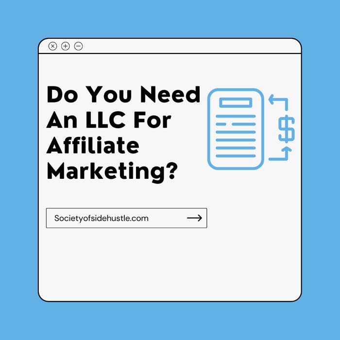 Do You Need An LLC For Affiliate Marketing? (How To Get Started Properly)