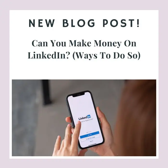 Can You Make Money On LinkedIn? (Ways To Do So)