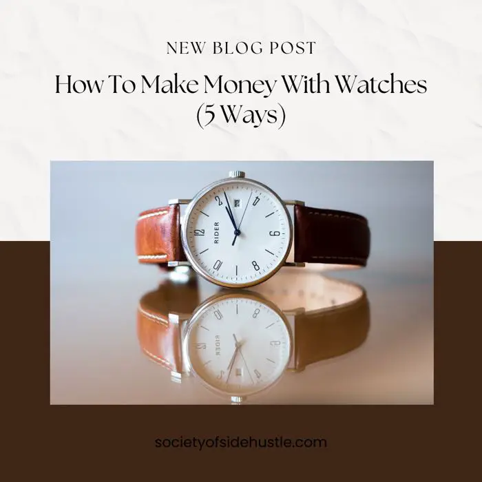 How To Make Money With Watches (5 Ways)