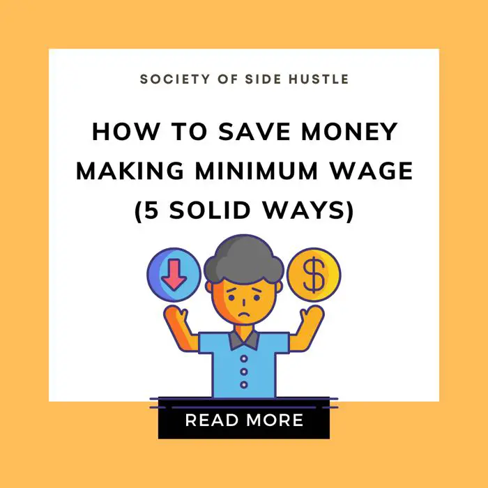 How To Save Money Making Minimum Wage (6 Solid Ways)