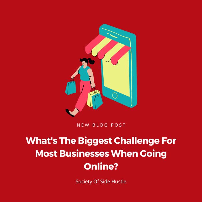 What’s The Biggest Challenge For Most Businesses When Going Online?