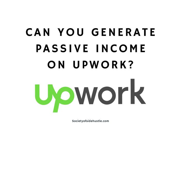 Can You Generate Passive Income On Upwork?