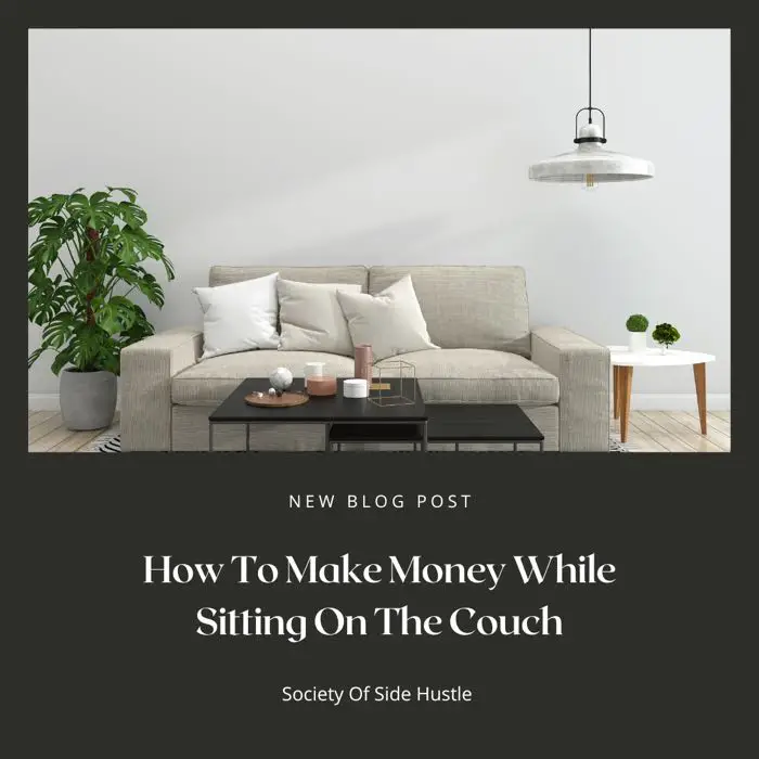 How To Make Money While Sitting On The Couch (10 Legitimate Ways)