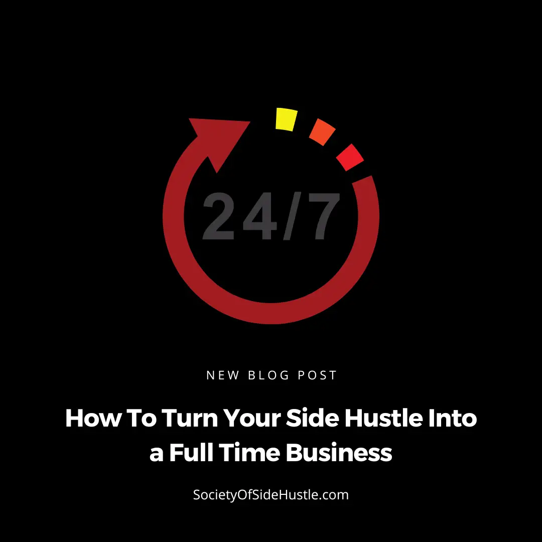 How To Turn Your Side Hustle Into a Full Time Business