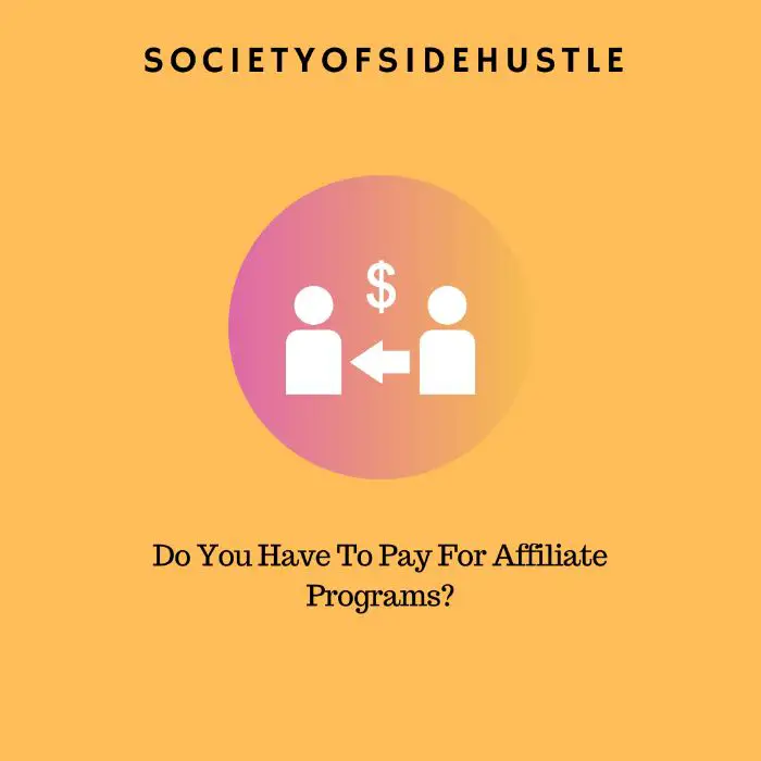 Do You Have To Pay For Affiliate Programs?