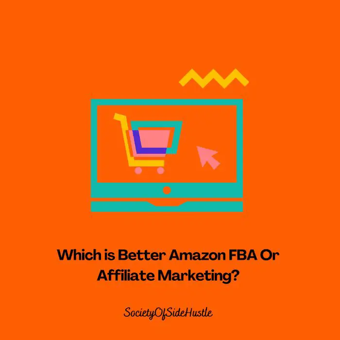Which is Better Amazon FBA Or Affiliate Marketing?