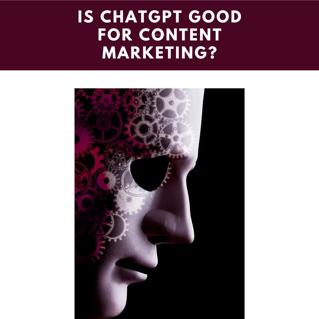 Is ChatGPT Good For Content Marketing? Here’s What You Need To Know