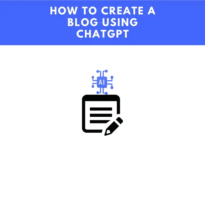 How To Create a Blog Using ChatGPT