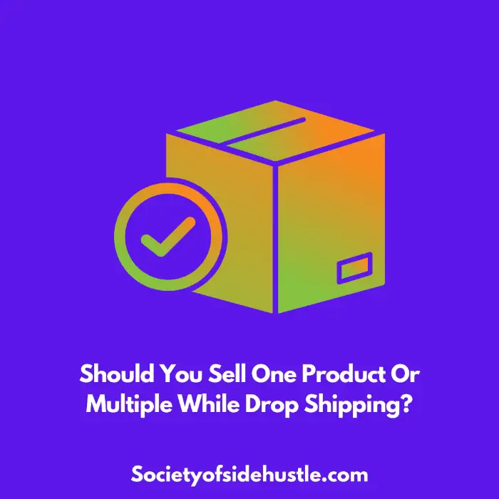 Should You Sell One Product Or Multiple While Drop Shipping?