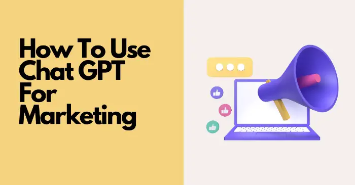 How To Use Chat GPT For Marketing